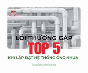 Lỗi thường gặp khi lắp đặt ống nhựa uPVC – Hệ thống ống nước dân dụng